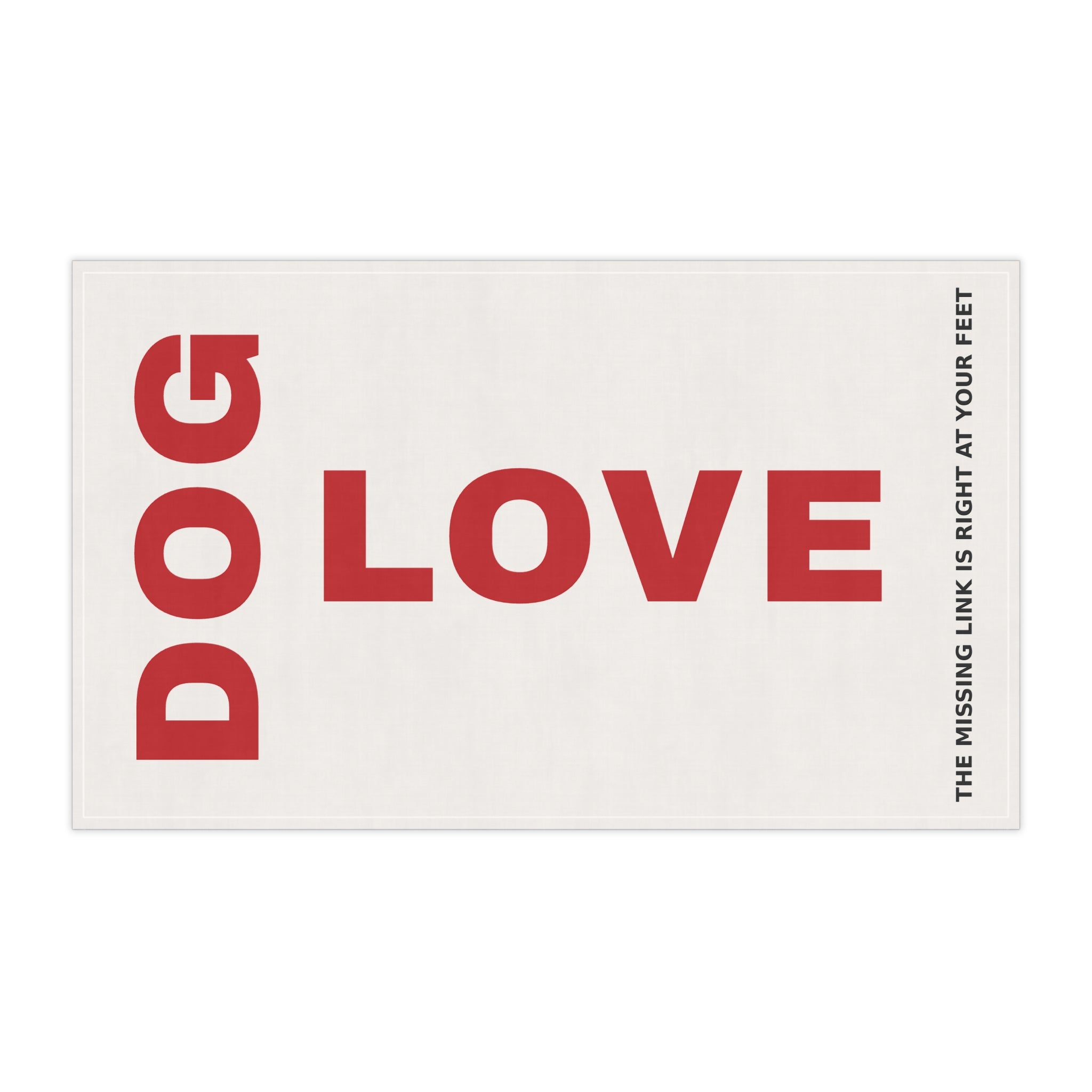 THE DIRTY- Dog Love Cotton Tea/Kitchen Towel — 'The Missing Link Is Right At Your Feet'