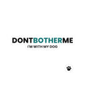 THE MARK — "Don't Bother Me. I'm With My Dog." 2-Piece Kiss-Cut Sticker Set